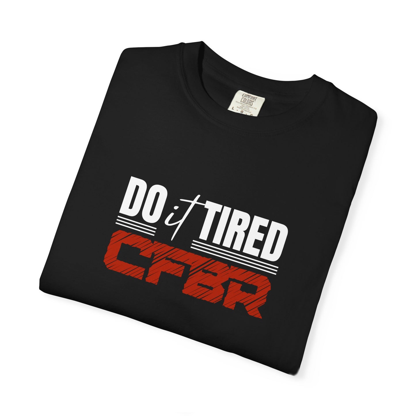 Do it Tired - CFBR T