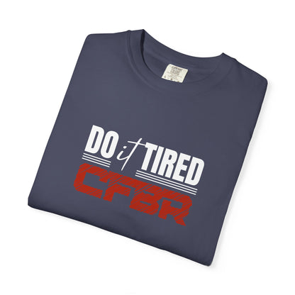 Do it Tired - CFBR T